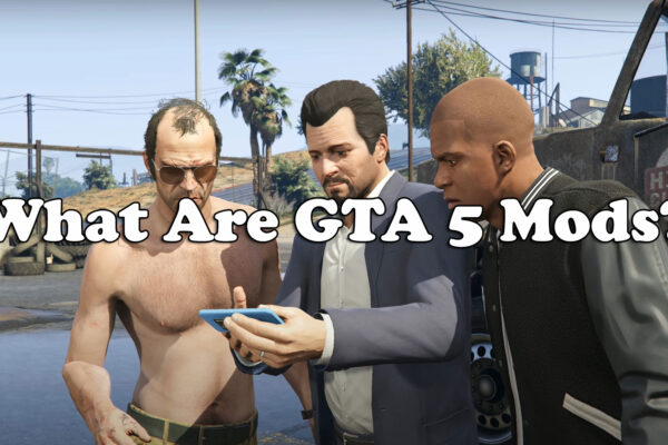 What Are GTA 5 Mods?