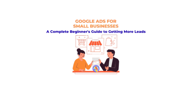 Google Ads for Small Businesses A Complete Beginner's Guide to Getting More Leads