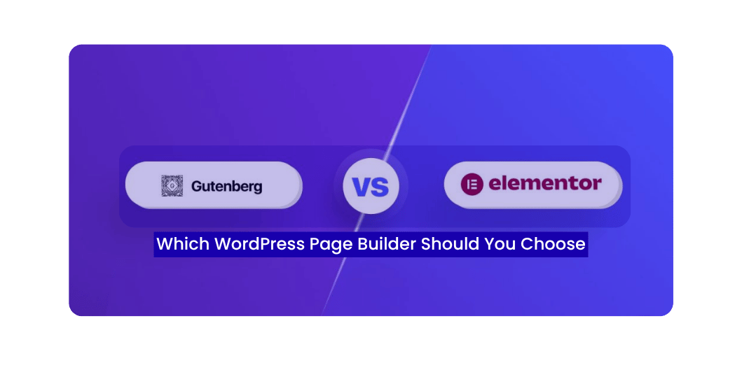 Elementor vs Gutenberg