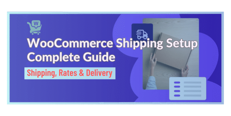 WooCommerce Shipping Setup Complete Guide to Shipping, Rates & Delivery Options