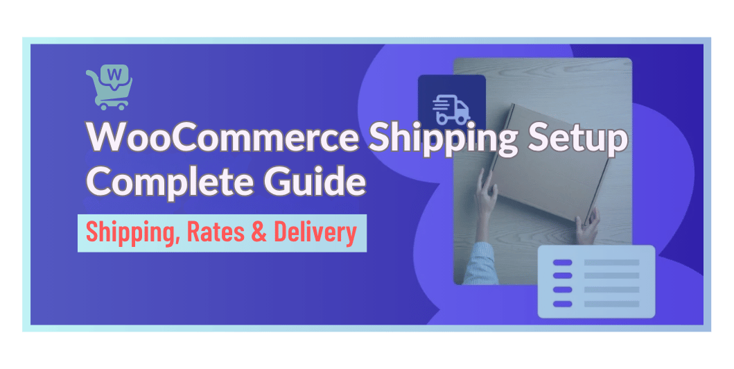 WooCommerce Shipping Setup Complete Guide to Shipping, Rates & Delivery Options